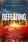 Defeating Darkness - A Handbook for Spiritual Warfare and Overcoming Demonic Schemes